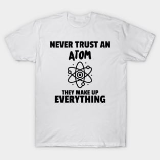 Never Trust an Atom T-Shirt